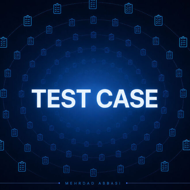 Test Case چیست؟ آموزش کامل طراحی تست کیس (Test Case) + نمونه واقعی