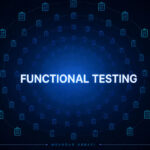 تست عملکردی (Functional Testing) چیست؟ بررسی انواع، اهداف، مراحل و مثال‌های واقعی