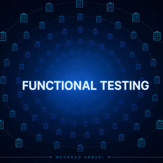 تست عملکردی (Functional Testing) چیست؟ بررسی انواع، اهداف، مراحل و مثال‌های واقعی