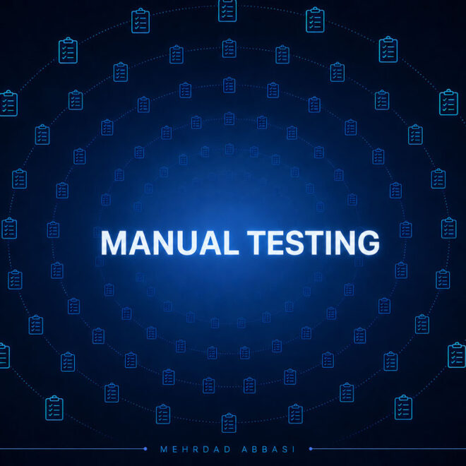 Manual Testing (تست دستی) چیست؟ راهنمای جامع یادگیری، مزایا، انواع، بازار کار و نقش هوش مصنوعی