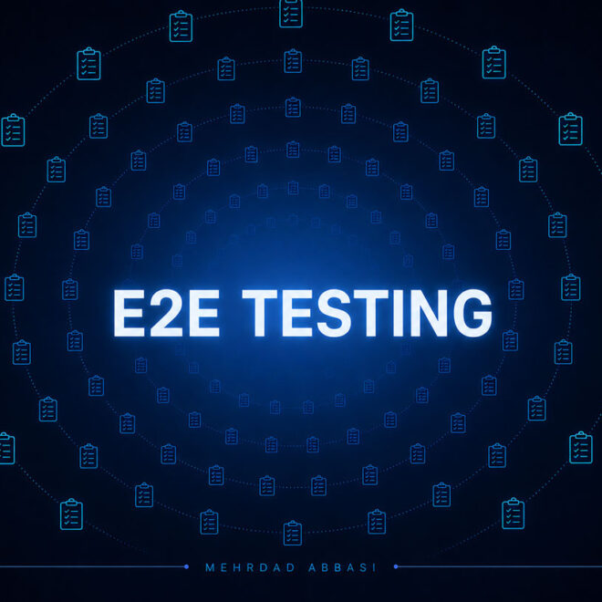 راهنمای جامع تست End-to-End Testing) E2E): از مفهوم و استراتژی تا ابزارها و Best Practiceها