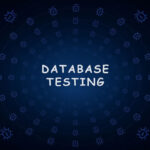 تست دیتابیس (Database Testing) چیست؟ راهنمای تستر برای بررسی داده‌ها و SQL