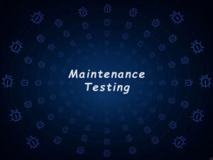 Maintenance Testing یا تست نگهداری چیست؟