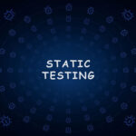 Static Testing چیست؟ راهنمای کاربردی تست ایستا بر اساس ISTQB