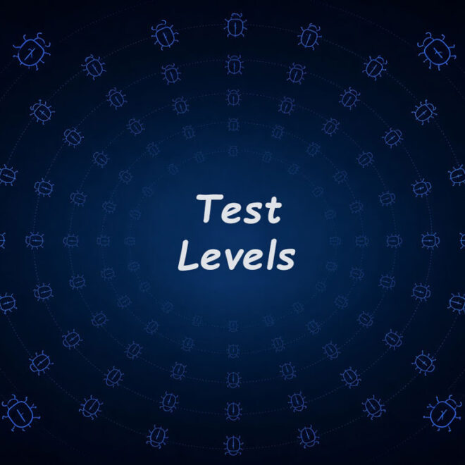 سطوح تست نرم افزار چیست؟ بررسی Test Levels بر اساس ISTQB